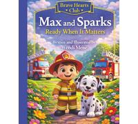Max and Sparks Ready When It Matters, A Gentle Brave Hearts Club Story About Staying Calm, Helping Others, and Being Ready When It Counts: A ... Hearts Club: Where gentle courage grows)