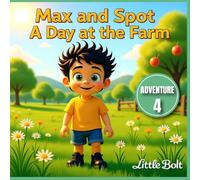 Max and Spot - A Day at the Farm: Exploring Nature, Animals, and the Simple Joys of the Countryside - Book 4 (The Adventures of Max & Spot)