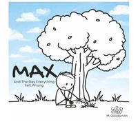 Max and the Day Everything Felt Wrong: A Gentle Story About Big Feelings