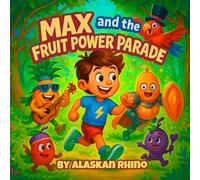 Max and the Fruit Power Parade (The Superfood Squad)