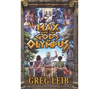 Max and The Gods of Olympus: A Novel of Gods, Titans, and an Ordinary Man's Extraordinary Choice