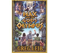 Max and The Gods of Olympus: A Novel of Gods, Titans, and an Ordinary Man's Extraordinary Choice
