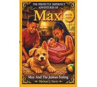 Max And The Jealous Feeling (The Perfectly Imperfect Adventures Of Max)