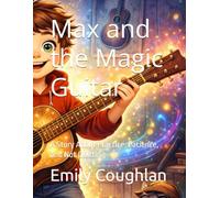 Max and the Magic Guitar: A Story About Practice, Patience, and Not Quitting (The Max Adventures)