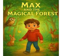Max and the Magical Forest: A Heartwarming Story of Friendship and Adventure for Kids