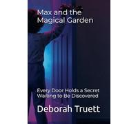 Max and the Magical Garden: Every Door Holds a Secret Waiting to Be Discovered (The Wonder Doorway Adventures)