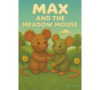Max and The Meadow Mouse: A tiny tail of new adventures and friendship: 2 (The Gentle Journey of Max the Mouse)