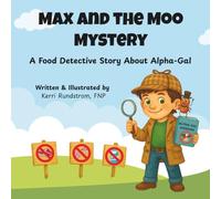 Max and the Moo Mystery: A Food Detective Story About Alpha-Gal