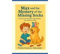 Max and the Mystery of the Missing Socks: A funny story about pets, responsibility, and a whole lot of fur!