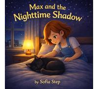 Max and the Nighttime Shadow: A Cozy Bedtime Story About Overcoming Fear of the Dark (Max and Olivia Adventures)