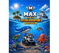 MAX AND THE OCEAN ADVENTURE: A Monster Truck Coloring Book for Kids Ages 4-8