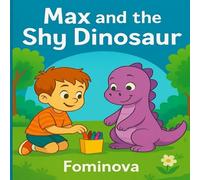Max and the Shy Dinosaur: A gentle story about friendship, courage, and discovering your voice. (The Adventures of Max)