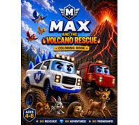 MAX AND THE VOLCANO RESCUE: A Monster Truck Rescue Coloring Book for Kids Ages 4-8