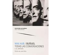 Max Aub (2 Vol)/ Buñuel. Todas Las Conversaciones 2 Vols (Colección Luis Buñuel. Cine y vanguardias)