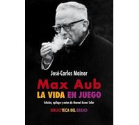 Max Aub: la vida en juego: 72 (Biblioteca del Exilio, Col. Anejos)