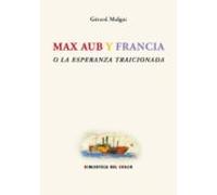 Max Aub Y Francia O La Esperanza Traicionada