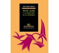 Max Aub Y La Escritura De La Memoria