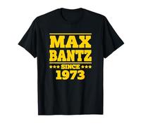 MAX BANTZ Desde 1973 Divertidos chavales de Humor de cumpleaños Camiseta
