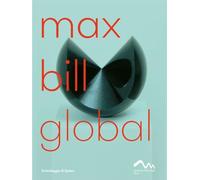 Max Bill Global An Artist Building Bridges /anglais
