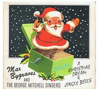 MAX BYGRAVES AND THE GEORGE MITCHELL SINGERS - A CHRISTMAS DREAM 7 INCH (7" VINYL 45) UK LYNTONE 1964