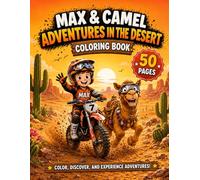 Max & Camel Adventures in the Desert MX Coloring Book for Kids Ages 4-8: 50 Fun Desert Adventure Coloring Pages with Motocross Bikes, Camels, Mazes, ... Spot-the-Difference Activities & Creative Fun