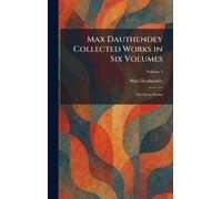 Max Dauthendey Collected Works in Six Volumes: The Great Poems
