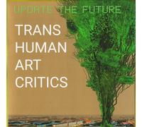 Transhuman Art Critics - Update the Future (Ltd.Edition) [Vinilo]