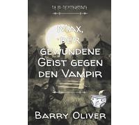 Max, der gewundene Geist gegen den Vampir: Eine Zombie- und Vampir-Geschichte für Teenager
