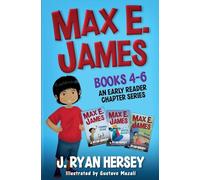 Max E. James: Books 4-6 An Early Reader Chapter Series