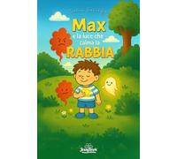 Max e la luce che calma la rabbia (APPRENDERE GIOCANDO)