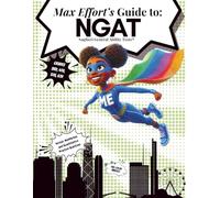 Max Effort’s Guide to the Naglieri General Abilities Test (NGAT): Gifted and Talented Test Exposure for 3rd, 4th, 5th, and 6th Grades (Max Effort's Super Adventures by Hex 24 Press)