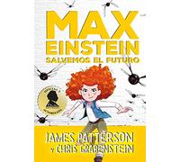 Max Einstein. Salvemos el futuro (INFANTIL / JUVENIL)