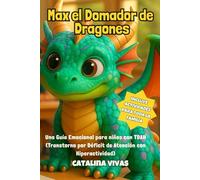MAX EL DOMADOR DE DRAGONES: Una Guía Emocional para niños con TDAH (Transtorno por Déficit de atención con Hiperactividad)