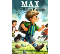 Max et le ballon magique (Histoires fantastique et passionante pour les enfants)