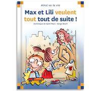 Max et Lili veulent tout, tout de suite !