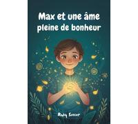 Max et une âme pleine de bonheur: Un livre pour enfants sur l'amour de soi, la confiance en soi et la lumière qui brille de l'intérieur