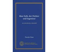 Max Eyth, der Dichter und lngenieur: ein schwäbisches Lebensbild