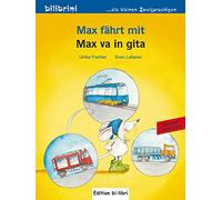 Max fährt mit-Max va in gita (Bilibrini. Die kleinen Zweisprachigen)