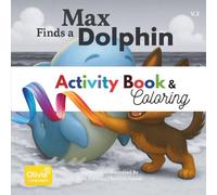 Max Finds a Dolphin: Volume 3 - Activity Book: A Fun-Filled Activity Book with Dolphins, Mazes, Word Games, Coloring pages and Imaginative Learning for Curious Kids (Max Series)