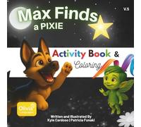 Max Finds a Pixie - Activity Book: A Magical Friendship Adventure - Coloring & Activity Book for Kids about Kindness, Courage, and Imagination