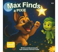 Max Finds a Pixie: Volume 5: A Magical Children’s Book About Friendship, Pixies, and Starlight Adventures - Perfect for Kids Who Love Dogs, Bedtime Stories, and Learning About Stars (Max Series)