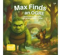 Max Finds an Ogre: A Heartwarming Children's Book About Friendship, Kindness, and Magical Forest Adventures (Max Series)