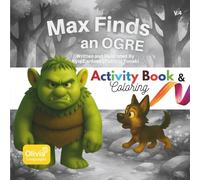 Max Finds an Ogre: Volume 4 - Activity Book: Fun Activities to Discover The Beauty of Friendship. Puzzles, Games, and Adventures Color, Learn, and Explore Curiosity! (Max Series)