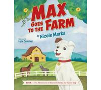 Max Goes to the Farm: 1 (The Adventures of Maxwell Marks, the Rescue Dog)