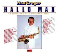 Max Greger - Hallo Max-60 jahre und kein bisschen leise