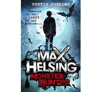 Max Helsing, Monster Hunter: Book 1: by the author of Wolf King