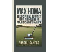 MAX HOMA: The Inspiring Journey from Mini-Tours to Major Championships