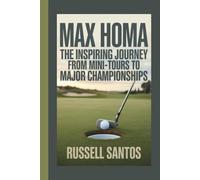 MAX HOMA: The Inspiring Journey from Mini-Tours to Major Championships
