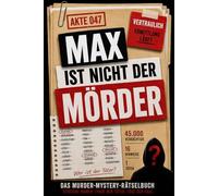Max ist nicht der Mörder - Murder Mystery Rätselbuch: Das Detektivspiel mit 45.000 Verdächtigen, 16 Hinweisen und einem Täter | Logikrätsel für Erwachsene, Jugendliche und alle Hobby Ermittler