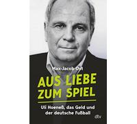 Max-Jacob Ost Aus Liebe zum Spiel: Uli Hoeneß, das Geld und der de (Tapa blanda)